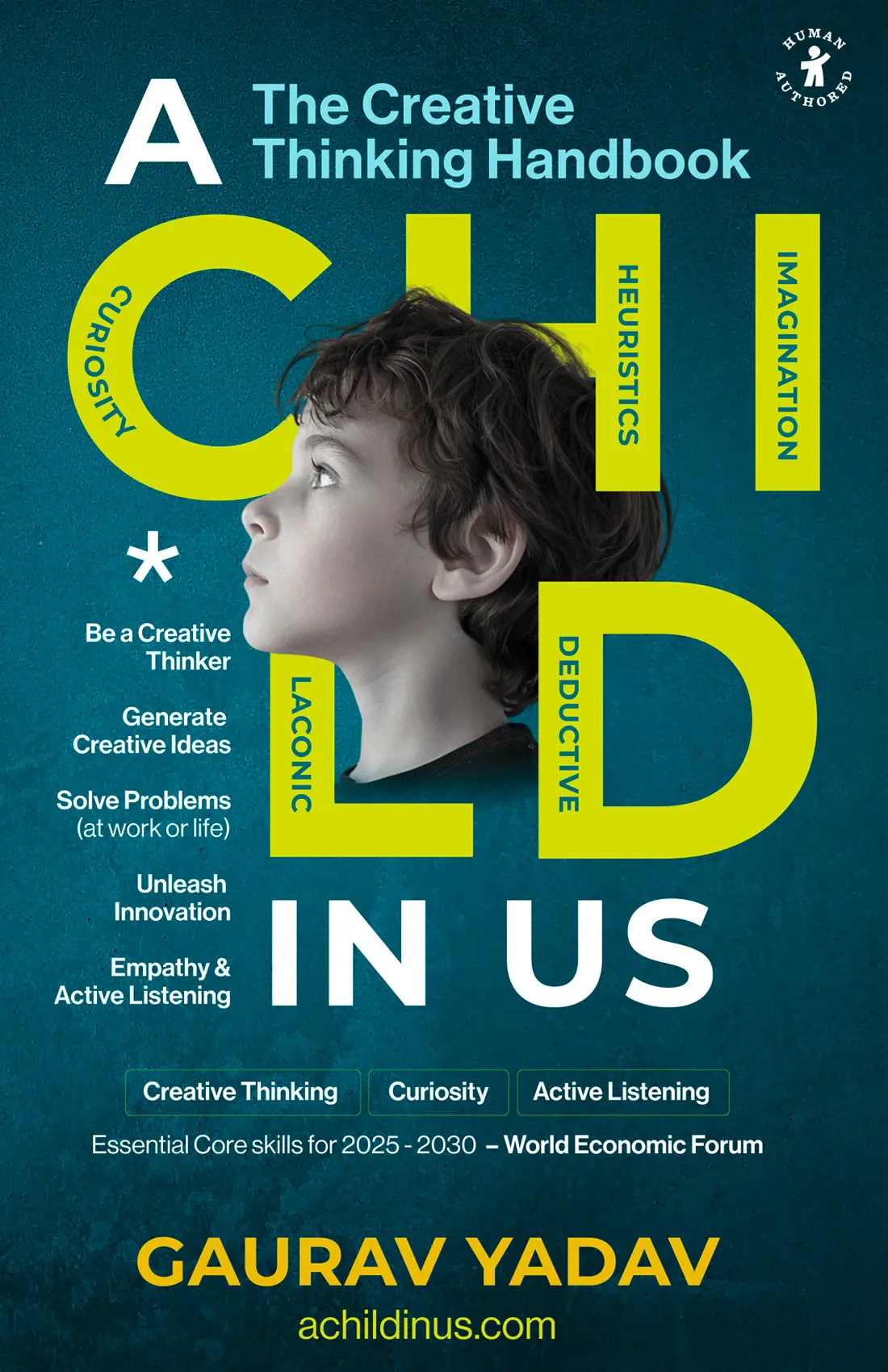 Front cover. A CHILD in Us: The Creative Thinking Handbook by Gaurav Yadav. A boy looks upward through large yellow letters spelling CHILD, each letter labelled with a pillar of the framework — Curiosity, Heuristics, Imagination, Laconic, Deductive.