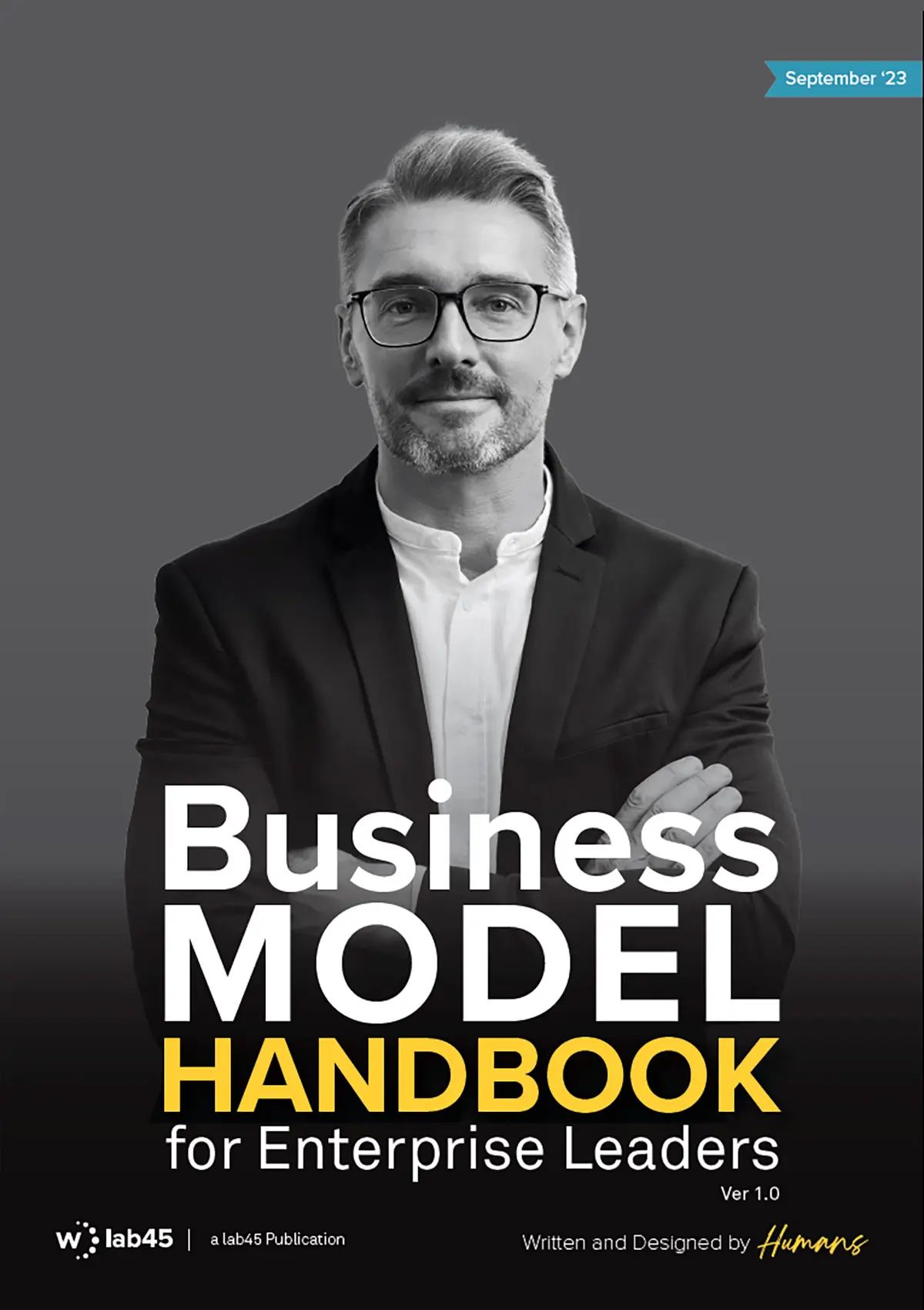Cover — Business Model Handbook for Enterprise Leaders, Version 1.0, a Lab45 Publication, September 2023. Black-and-white portrait with the title set in white and yellow.